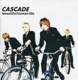 Cascade (JAP) : Beautiful Human Life